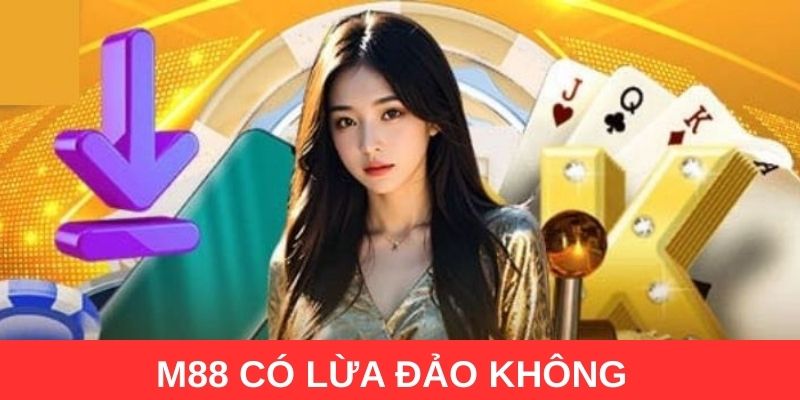 M88 có lừa đảo không?